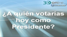 30 online B5: Sabes a  quin va a votar la gente del Campo?