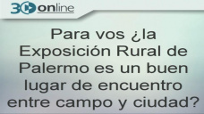 30 online B4: Es la Rural de Palermo un lugar de encuentro entre campo y ciudad?